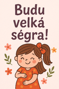 Budu velká ségra!
