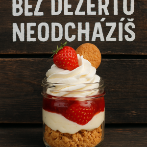 Streetfoodový dezert ve skleničce a nápis Bez dezertu neodcházíš