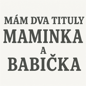 Nápis "Mám dva tituly Maminka a Babička" bez listí