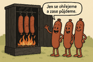 Otevřená udírna, před udírnou stojí tři kreslené natěšené klobásky. A jedna z nich říká: Jen se ohřejeme a zase půjdeme.