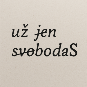 Nápis už jen svoboda se šrtnutým malým s u slova svoboda jako by to byla hrubka ve škole místo toho opraveno na velké S
