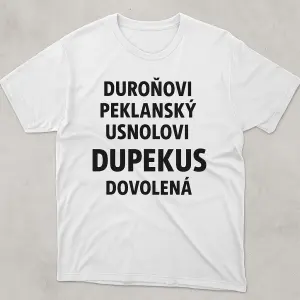Duroňovi, Peklanský, Usnolovi zkratka DUPEKUS A CHTĚLI BYCHOM TRIČKA NA SPOLEČNOU DOVOLENOU VYMYSLI NĚCO JEDNODUCHÉHO