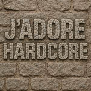 vykamínkovaný text "J'adore hardcore" text capslockem
