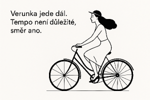 Text ,, Verunka jede dál.Tempo není důležité, směr ano.”Chtěla bych elegantní minimalistickou cyklistku jedoucína kole