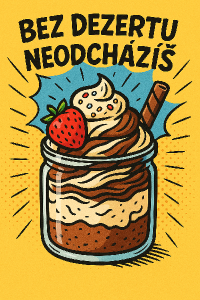 Komiksový nebo kreslenýStreetfoodový dezert ve skleničce a nápis Bez dezertu neodcházíš