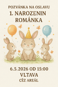 pozvánka na oslavu 1. narozenin Románka.datum: 6.5.2026 od: 15:00h Vltava Čez areálstyl dětská batolecí oslava zajíčci