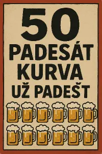 Padesát kurva už padesát ????????
