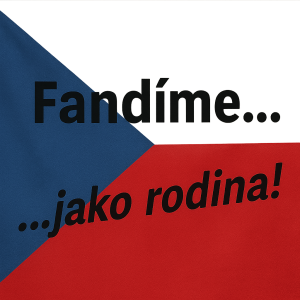 Česká vlajka s nápisem "Fandíme..." a s dovětek dole zešikma "...jako rodina!"