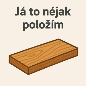 Já to nějak položím Pod nápis obrázek prkna
