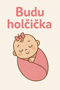 Nápis budu holčička a obrázek miminka