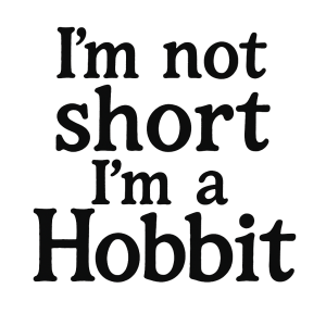 I’m not short I’m a HobbitNapiš pouze text bez pozadí