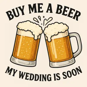 na obrázku by měly být dvě sklenice piva ťukající o sebe a nápis Buy me a beer, my wedding is soon