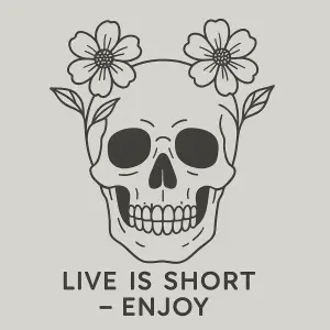 Lebka s kytkama, ale ne moc kytek, sedou barvou, jednoducha, jen linky a text live is short - enjoy