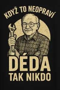 Když to neopravi děda tak nikdo