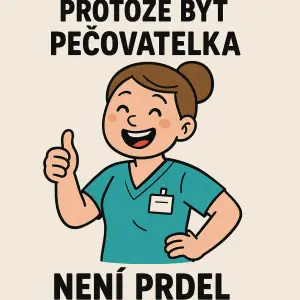 Prosím o postavičku veselé pečovatelky s textem protože být pečovatelka není prdel ?