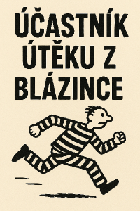 Bude tam napsáno Účastík útěku z blázince