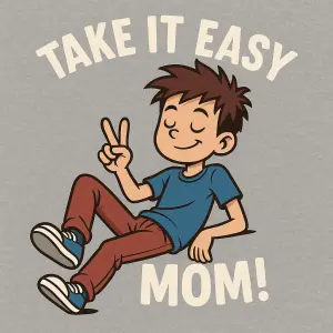 Take it easy, mom! Potisk pro 12 letého chlapce