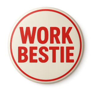 WORK BESTIE odznak