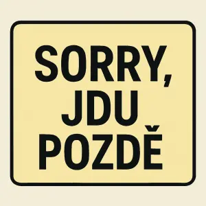 sorry, jdu pozdě