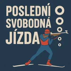 Nápis "Poslední svobodná jízda" - chci to na rozlučku, která je na téma biatlon