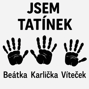 Jsem tatínek a pod ním obtisk tři dětských dlani se jmény Beátka Karlička Víteček. Černý obrys dlani stejná velikost