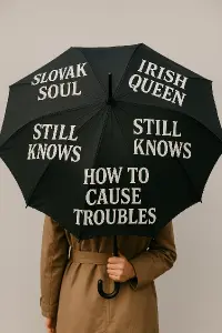chci na deštník popisky "Slovak Soul" Irish Queen" Still knows" "How to cause" "Troubles" chci aby v každe casti toho 8