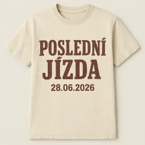 PŘEDNÍ STRANAMotiv:Velký vintage nápis uprostřed trička.Text:POSLEDNÍJÍZDADatum pod textem: 28.06.2026Design:Ret