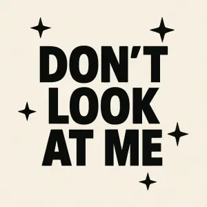Don't look at me, a bude tlustý černý název a nějaké hvezdicky