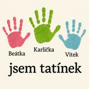 Obrázek obtisků tři dětských dlani s nápisem jsem tatínek a u dlani budou jména Beátka Karlička Víteček