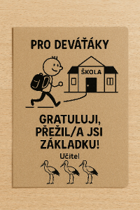 Dárek od učitele pro deváťáky, nějaký text popřípadě vtipný obrázek. Škola má ve znaku tři čápy