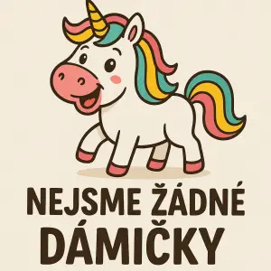 Veselý jednorožec a nápis Nejsme žádné dámičky