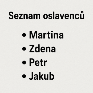 Seznam oslavenců:MartinaZdenaPetrJakub