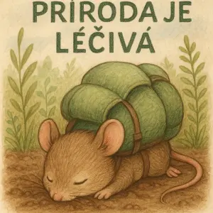 roztomilé myši s obřím batohem, jak leží obličejem v hlíně, a nad ní nápis: „Příroda je leciva"