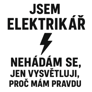 bez pozadí, nápis JSEM ELETRIKÁŘ, pod tímto nápisem blesk a zase text NEHÁDÁM SE, JEN VYSVĚTLUJI, PROČ MÁM PRAVDU.