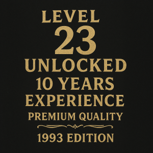 Text: Level 23 Unlocked, 10 years experience, úplně dolu pod to napsat: Premium quality 1993 Edition, zlatým písmem