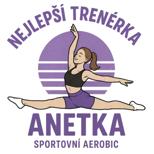 Nějaká jako potisk pro trenérku sportovního aerobicu a bude tam napsáno : Nejlepší trenérka Anetka
