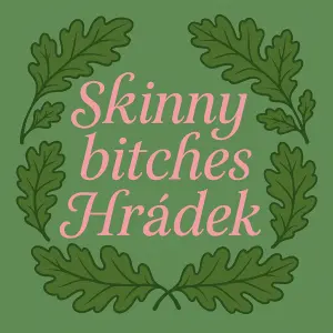 Nápis Skinny bitches Hrádek ozdobným písmemDubové listyZelená a růžová barva
