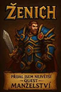 ve stylu World of Warcraft nápis Ženich a postavu hrdiny. Dál text: přijal jsem největší quest: Manželství