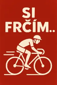 SI FRČÍM . . .