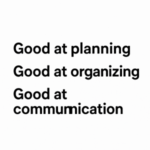 Jednoduchý text - Good at planning Good at organizating good at communation
