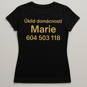 Vytvor mi damske černé triko kde zezadu bude zlatým napsáno Úklid domácností Marie A telefonní číslo 604 503 118