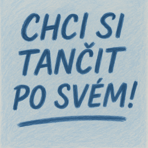 Napiš pastel. modř jemnými tahy, moderně: CHCI SI TANČITPO SVÉM! štetcem a s podtržením spodního řádku