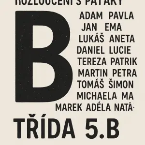 chceme motiv pro rozloučení s páťáky - třída 5.B. ve předu aby bylo béčko v zadu jejich jména