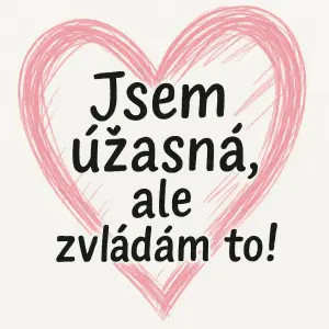 Text: Jsem úžasná, ale zvládám to! Velké růžové srdce jen jako tahy tužkou muze zasahovat i pres text
