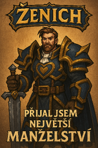 ve stylu World of Warcraft nápis Ženich a postavu hrdiny. Dál text: přijal jsem největší text: Manželství