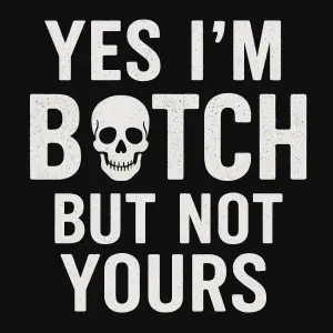 Yes i'm bitch but not yours a lebka vsazena místo i u slova bitch