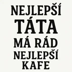 Jednoduchý černobílý nápis nejlepší táta má rád nejlepší kafe
