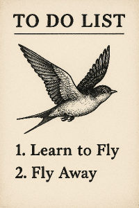 Letící pták a text: "To do List1. Learn to Fly2. Fly Away"