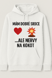 chci na predni stranu mikiny napis: Mám dobré srdce (obrázek srdíčka)...ale nervy na kokot (obrázek výbuchu)