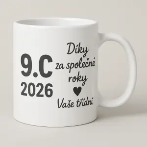 Na bílý hrnektmavý Oboustranný potisk - levá strana 9.C 2026Pravá strana: Díky za společné roky, srdíčko,Vaše třídní